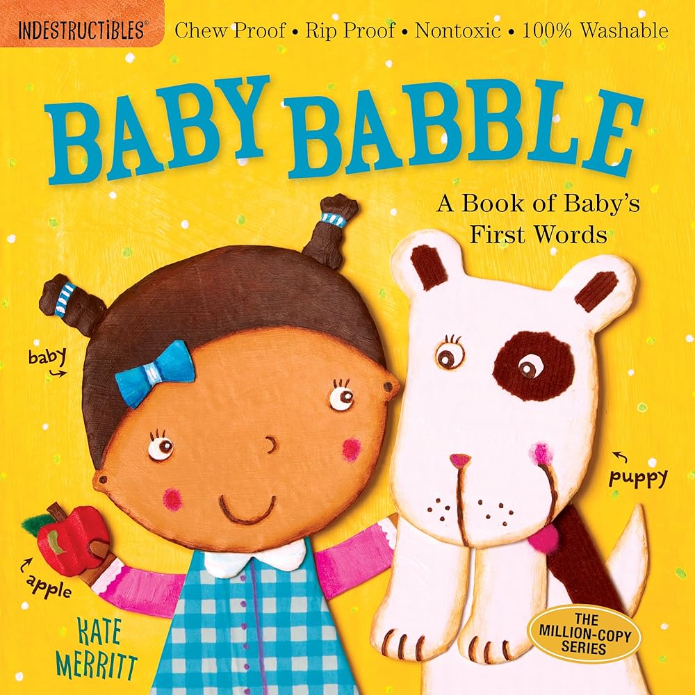 Indestructibles: Baby Babble: A Book of Baby's First Words: Chew Proof · Rip Proof · Nontoxic · 100% Washable (Book for Babies, Newborn Books, Safe to Chew) cover image