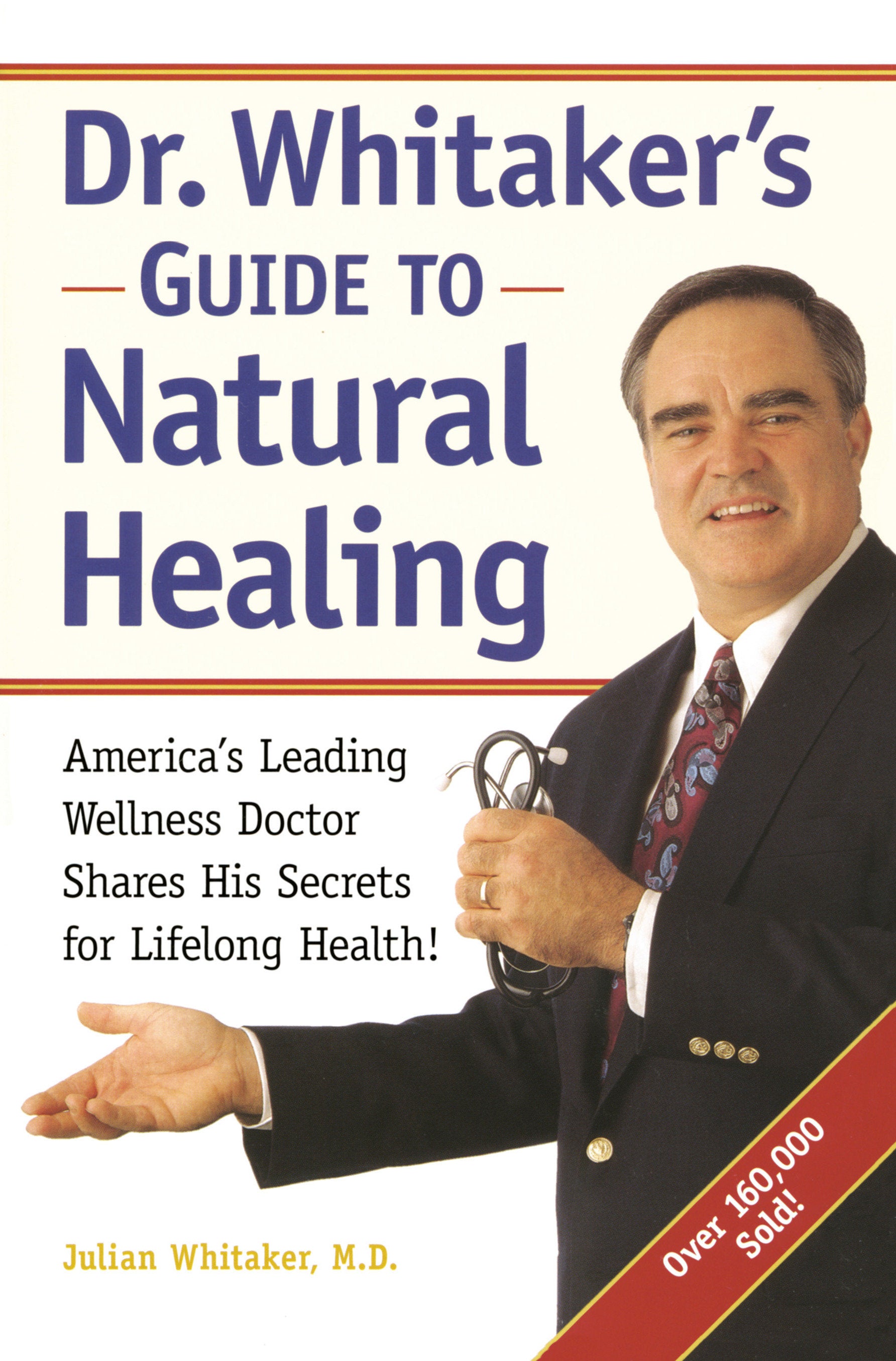 Dr. Whitaker's Guide to Natural Healing - America's Leading Wellness Doctor Shares His Secrets for Lifelong Health!