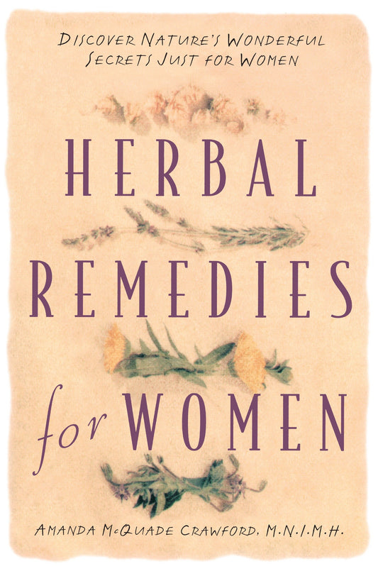 Herbal Remedies for Women - Discover Nature's Wonderful Secrets Just for Women