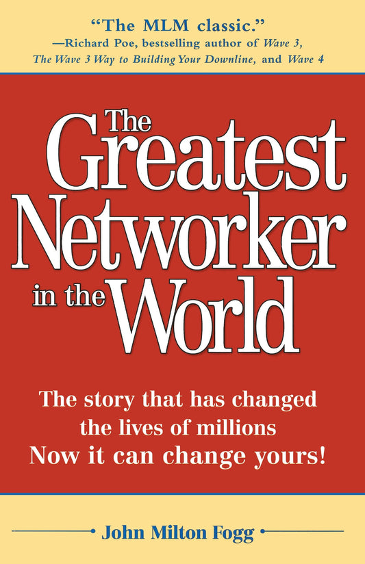 The Greatest Networker in the World - The story that has changed the lives of millions Now it can change yours!