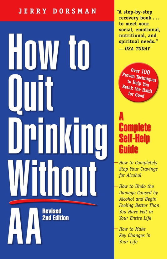 How to Quit Drinking Without AA, Revised 2nd Edition - A Complete Self-Help Guide