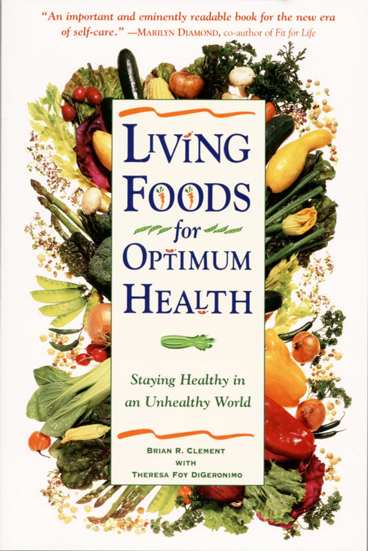 Living Foods for Optimum Health - Your Complete Guide to the Healing Power of Raw Foods