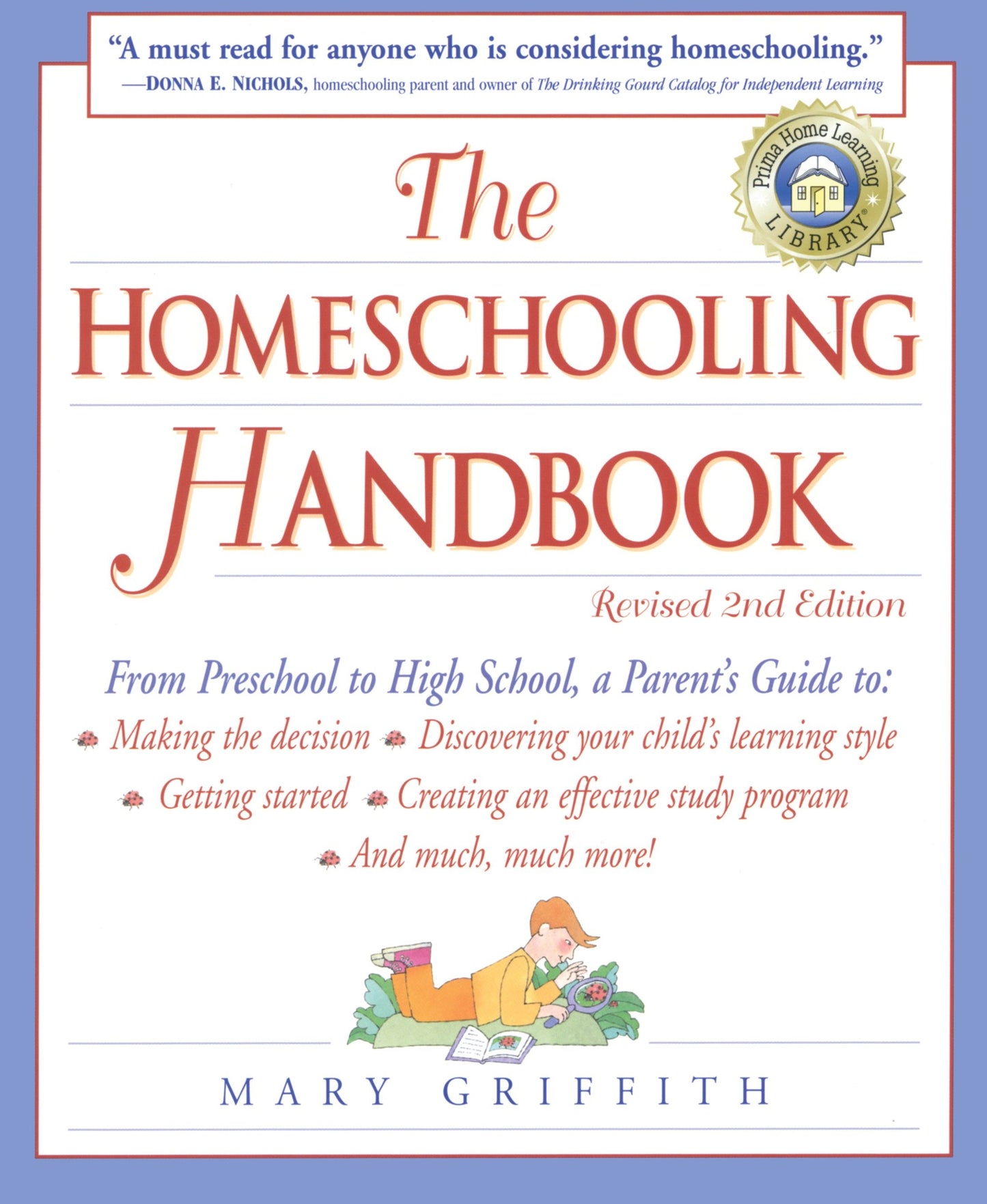 The Homeschooling Handbook - From Preschool to High School, A Parent's Guide to: Making the Decision; Discovering your child's learning style; Getting Started; Creating an Effective Study P (Prima Home Learning Library)