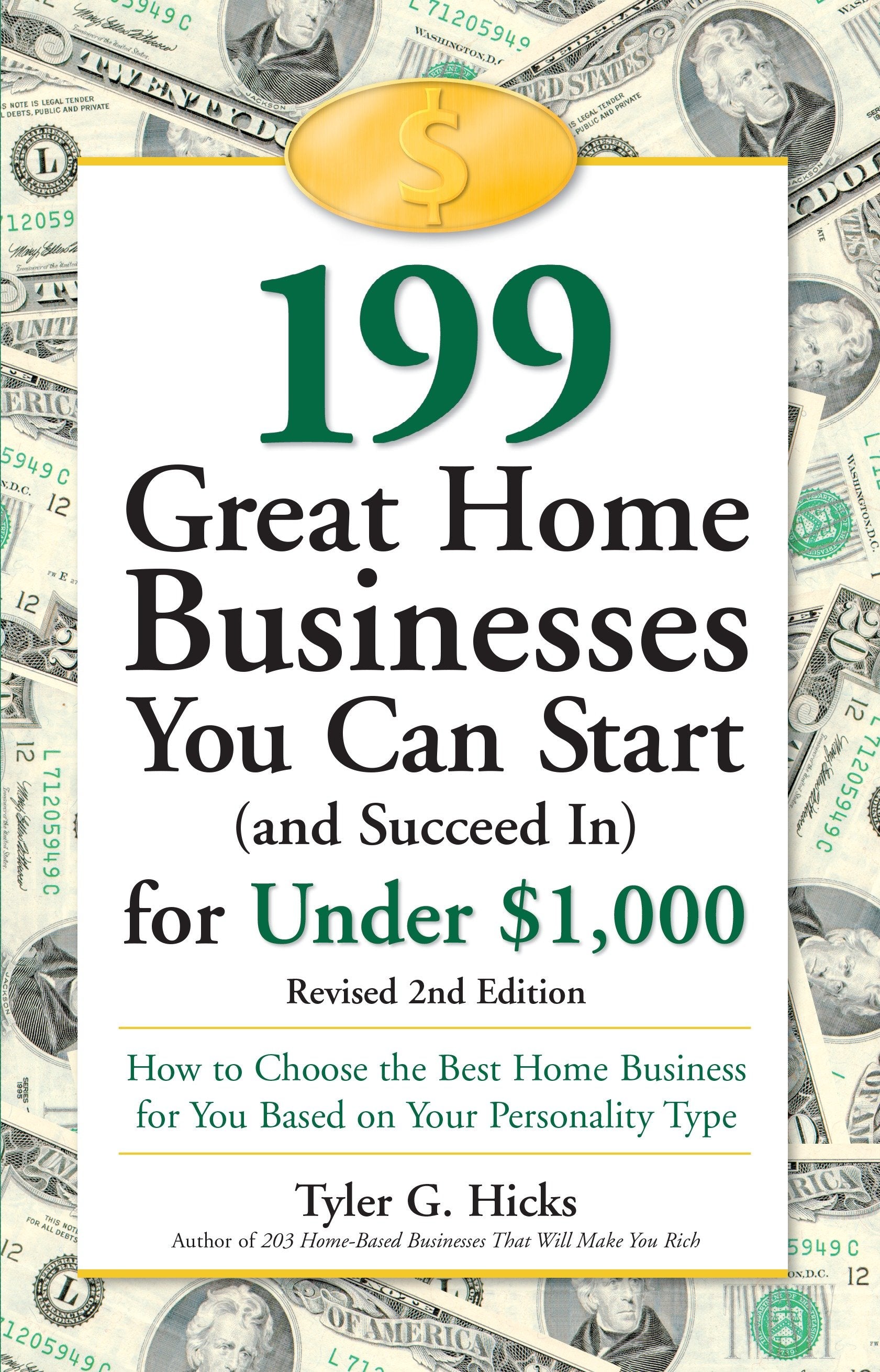 199 Great Home Businesses You Can Start (and Succeed In) for Under $1,000 - How to Choose the Best Home Business for You Based on Your Personality Type