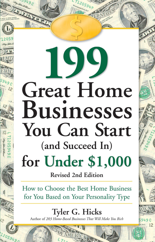 199 Great Home Businesses You Can Start (and Succeed In) for Under $1,000 - How to Choose the Best Home Business for You Based on Your Personality Type
