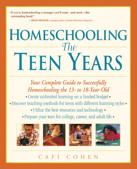 Homeschooling: The Teen Years - Your Complete Guide to Successfully Homeschooling the 13- to 18- Year-Old (Prima Home Learning Library)