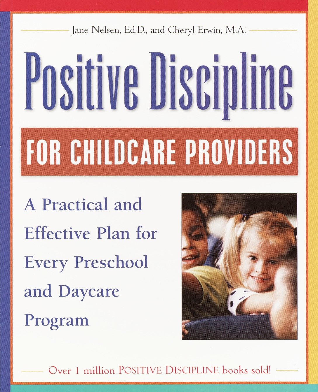 Positive Discipline for Childcare Providers - A Practical and Effective Plan for Every Preschool and Daycare Program (Positive Discipline)