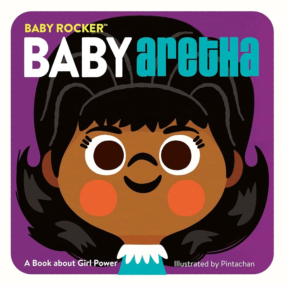 Baby Aretha: A Book about Girl Power (Baby Rocker Series) by Pintachan