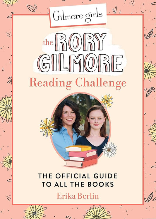 Gilmore Girls: The Rory Gilmore Reading Challenge: The Official Guide to All the Books cover image