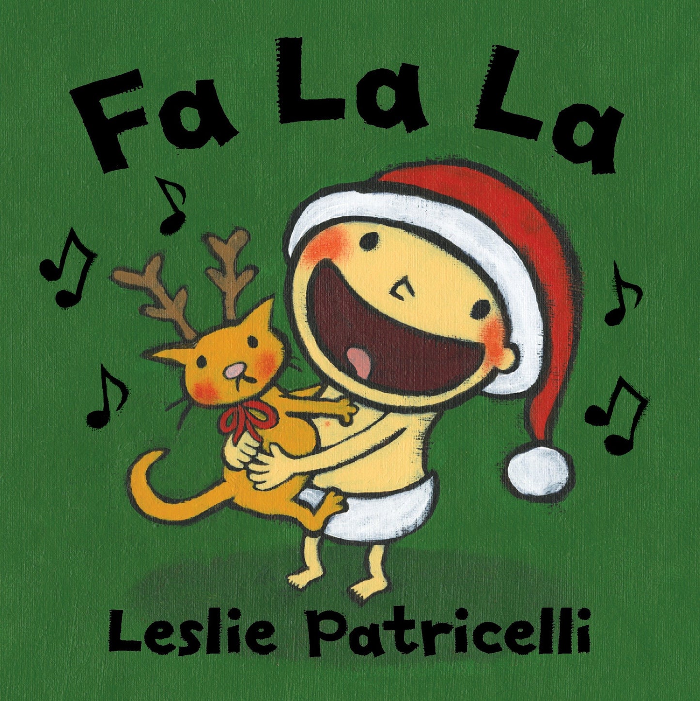 Fa La La - (A Joyful Celebration of Christmas Holiday Traditions for Babies and Toddlers) (Leslie Patricelli Board Books)