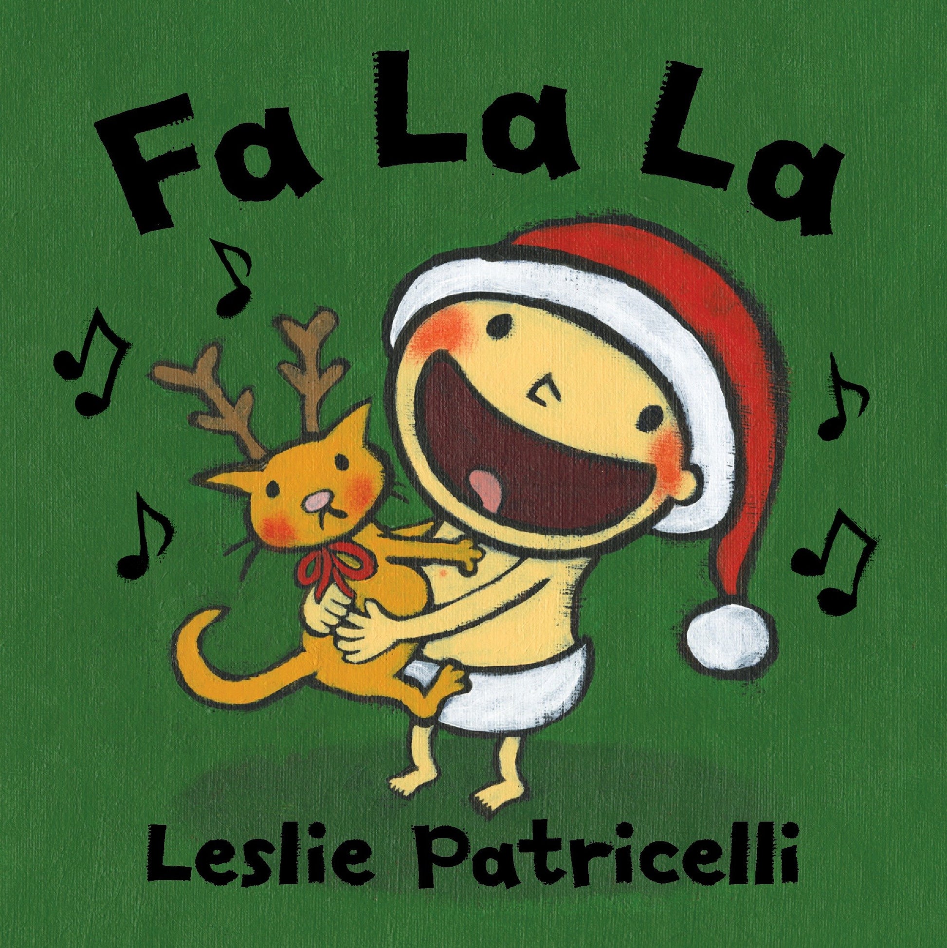 Fa La La - (A Joyful Celebration of Christmas Holiday Traditions for Babies and Toddlers) (Leslie Patricelli Board Books)
