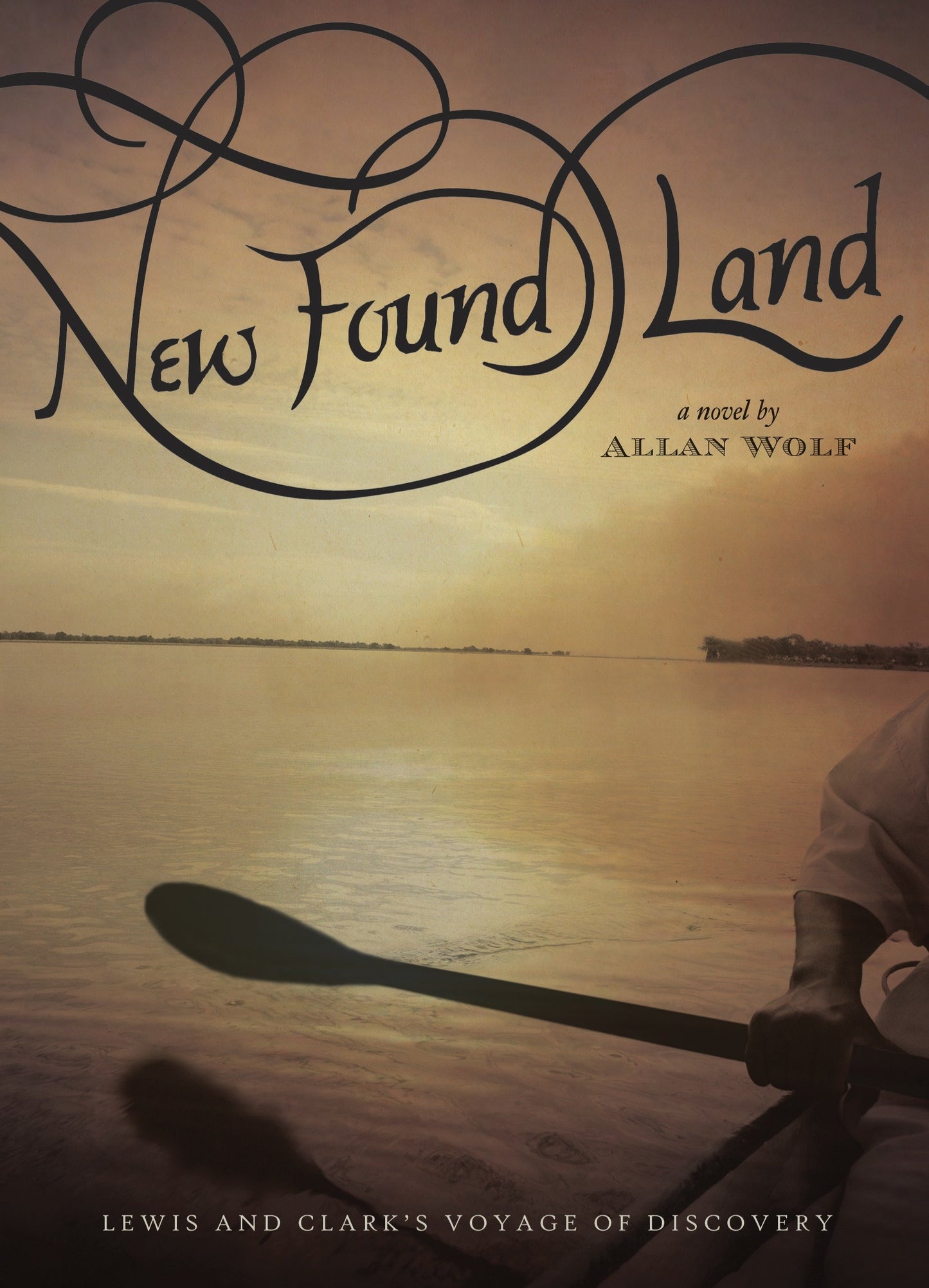 New Found Land - Lewis and Clark's Voyage of Discovery
