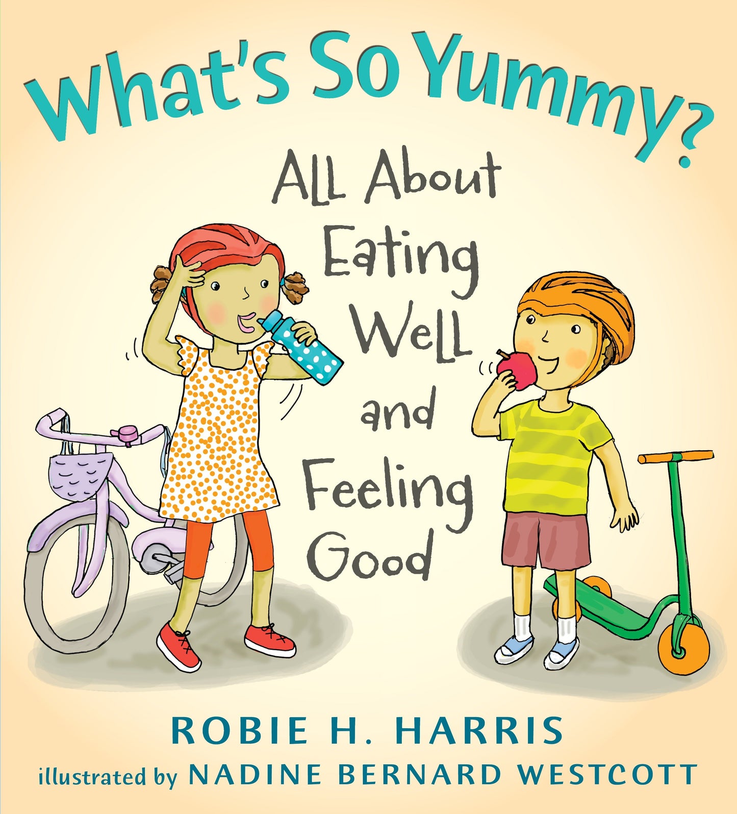 What's So Yummy? - All About Eating Well and Feeling Good (Let's Talk about You and Me)