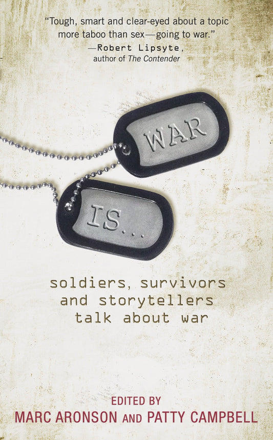 War Is... - Soldiers, Survivors and Storytellers Talk about War