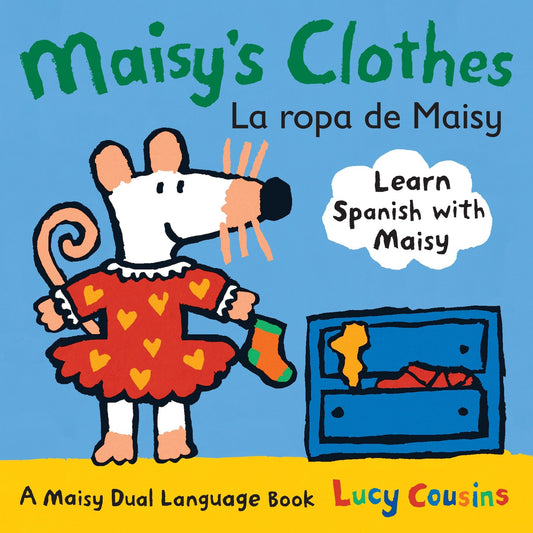 Maisy's Clothes La Ropa de Maisy, Maisy's Clothes La Ropa de Maisy - A Maisy Dual Language Book (Maisy the Mouse's English-Spanish Board Book for Toddlers, Preschoolers, and Kids Ages 3-7) (Maisy)