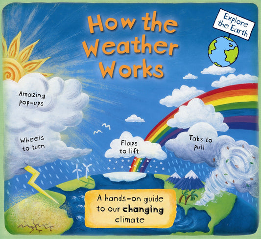 How the Weather Works - A Hands-on Guide to Our Changing Climate (Explore the Earth)