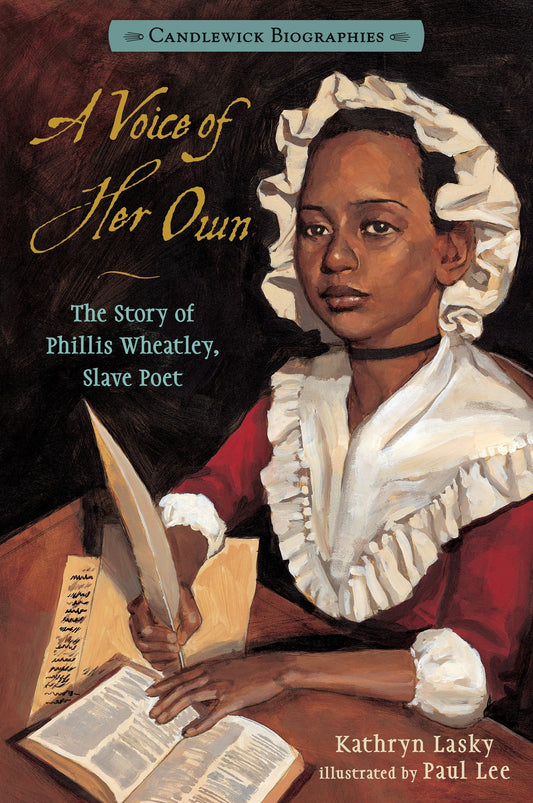 A Voice of Her Own - The Story of Phillis Wheatley, Slave Poet: Candlewick Biographies (Candlewick Biographies)