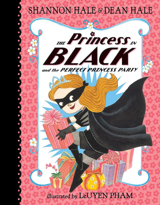 The Princess in Black and the Perfect Princess Party by Shannon Hale, Dean Hale, Leuyen Pham