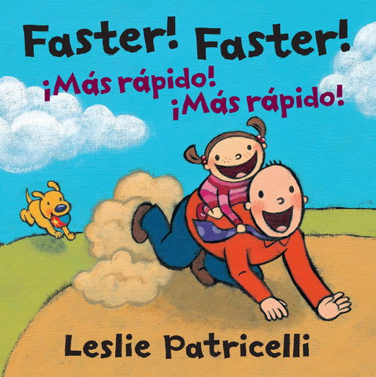 Faster! Faster!/Mas Rapido!  Mas Rapido!, Faster! Faster!/Mas Rapido!  Mas Rapido! - (A Bilingual Spanish-English Father-Child Bonding Adventure of Imagination for Toddlers and Preschoolers Ages 2-5) (Leslie Patricelli Board Books)