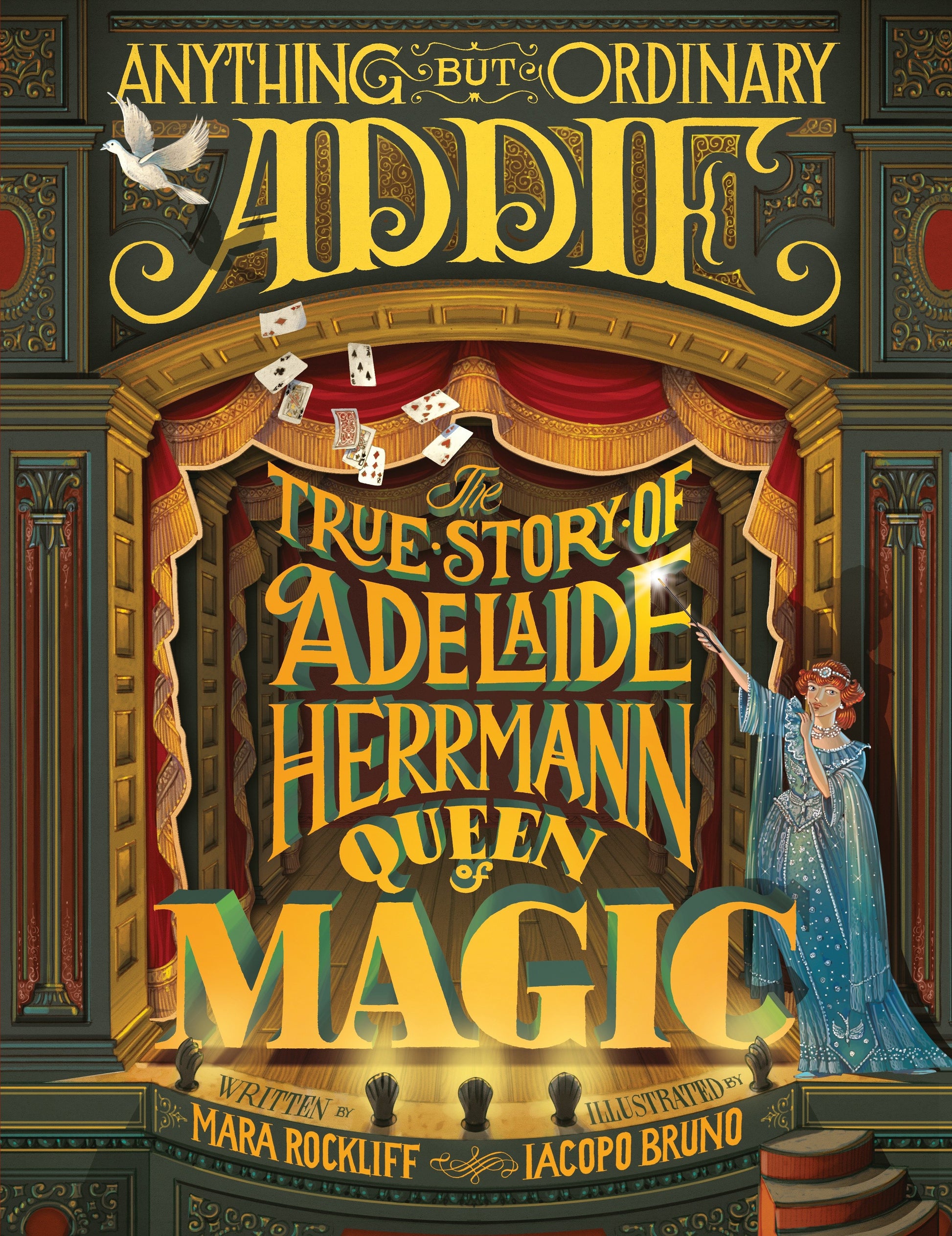 Anything But Ordinary Addie - The True Story of Adelaide Herrmann, Queen of Magic