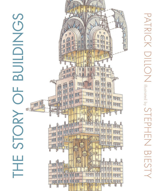 The Story of Buildings - From the Pyramids to the Sydney Opera House and Beyond
