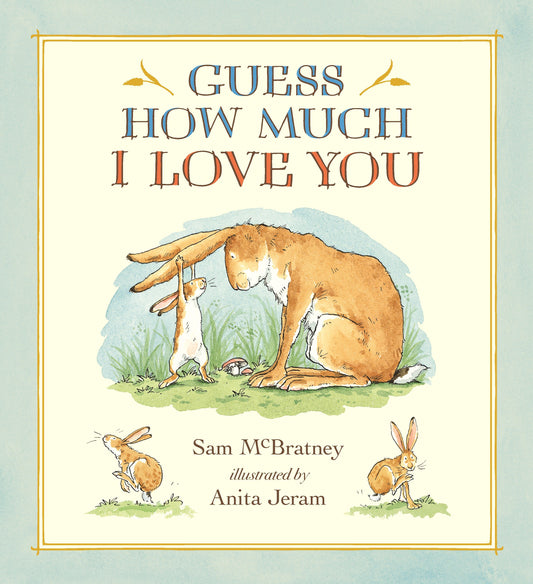Guess How Much I Love You - (A Cherished Classic About Little Nutbrown Hare Loving Right Up to the Moon and Back - An Ideal Baby Book for Baby Shower Gifts) (Guess How Much I Love You)