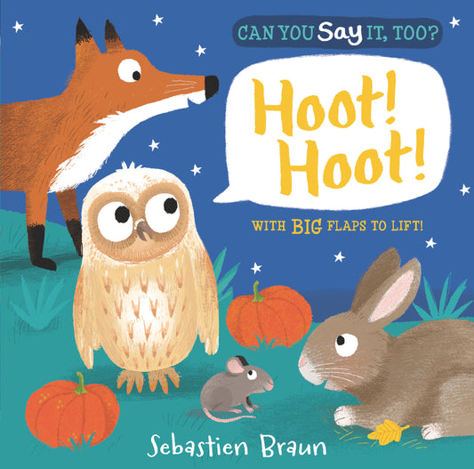 Can You Say It, Too? Hoot! Hoot! - (An Interactive Lift-the-Flap Nighttime Animal Sound Book Featuring Owls, Foxes, and More - For Babies and Toddlers) (Can You Say It, Too?)