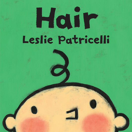 Hair - (A Gentle First Haircut Story About Visiting the Barber for Babies and Toddlers) (Leslie Patricelli Board Books)