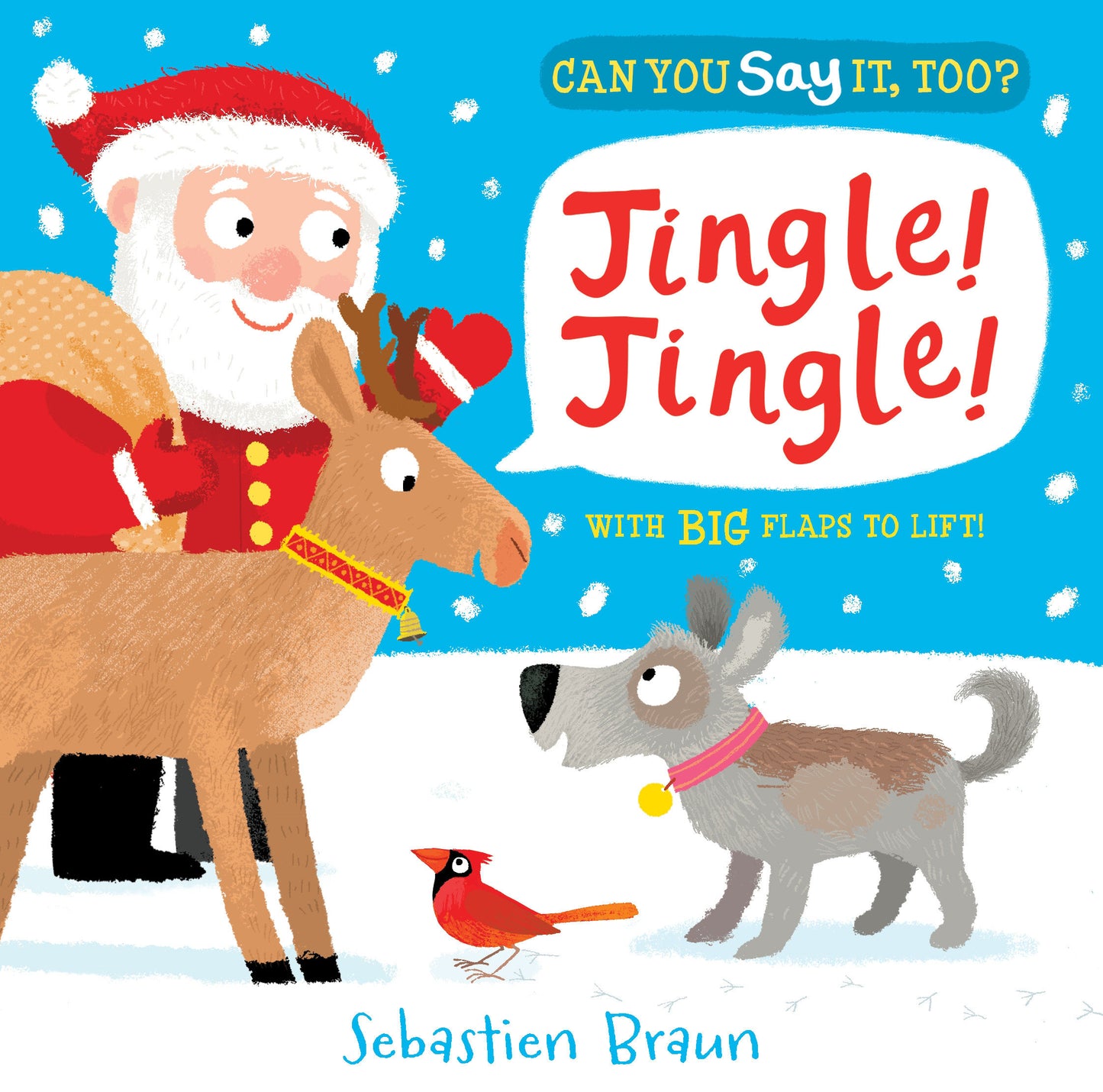 Can You Say It, Too? Jingle! Jingle! - (A Christmas Interactive Lift-the-Flap Holiday Animal Sound Book Featuring Reindeer, Polar Bears, and Snowmen - For Babies and Toddlers) (Can You Say It, Too?)