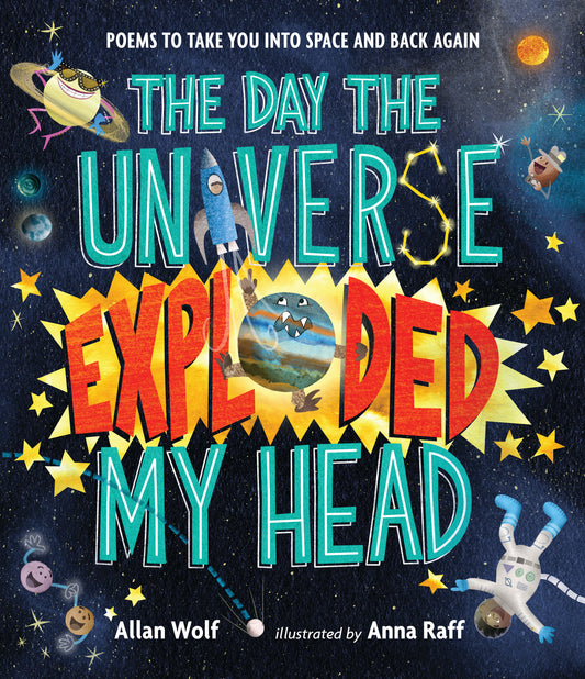 The Day the Universe Exploded My Head - Poems to Take You into Space and Back Again