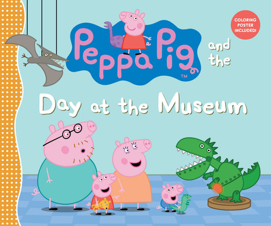 Peppa Pig and the Day at the Museum - (A Fun-Filled Journey Through History, Dinosaurs, and Space Exploration - Perfect for Toddlers, Preschoolers, and Kids Ages 2-5) (Peppa Pig)