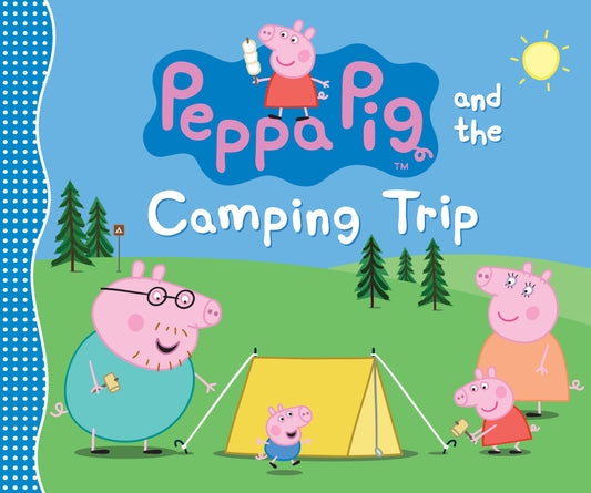 Peppa Pig and the Camping Trip - (A Family Adventure Exploring Nature, Stargazing, and Togetherness - Perfect for Toddlers, Preschoolers, and Kids Ages 2-5) (Peppa Pig)