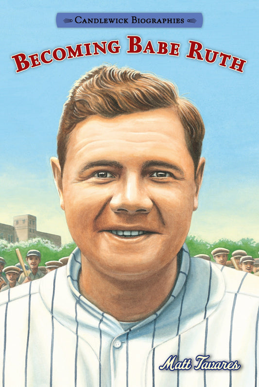 Becoming Babe Ruth - Candlewick Biographies (Candlewick Biographies)