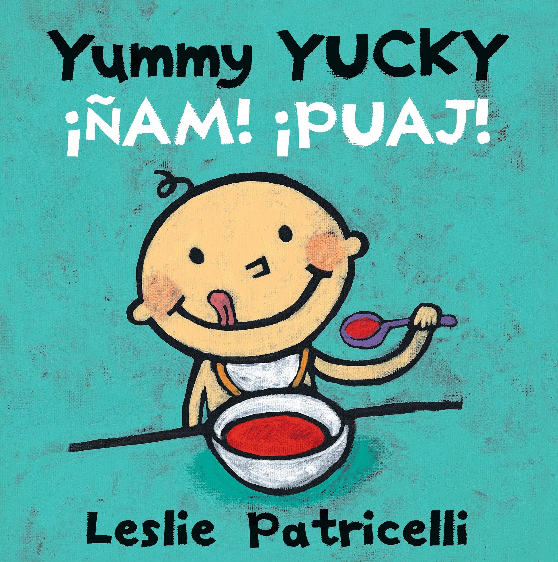 Yummy Yucky/��am! �Puaj!, Yummy Yucky/��am! �Puaj! - (A Bilingual Spanish-English Eating Habits Concept Book of Opposite Tastes and Textures for Babies and Toddlers) (Leslie Patricelli Board Books)