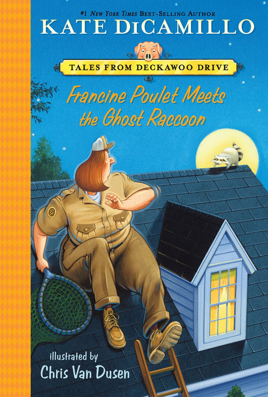 Francine Poulet Meets the Ghost Raccoon - Tales from Deckawoo Drive, Volume Two (A Courageous and Comedic Early Chapter Book - For Kids Ages 6-9) (Tales from Mercy Watson's Deckawoo Drive) (Book:2)