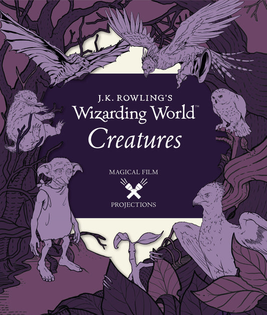 J.K. Rowling's Wizarding World: Magical Film Projections: Creatures (J.K. Rowling's Wizarding World)