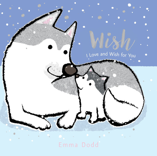 Wish - (A Heartwarming Story of Parental Love Featuring a Parent & Child Wolf and Cub with Rhyming Text - Padded Board Book for Babies and Toddlers) (Emma Dodd's Love You Books)