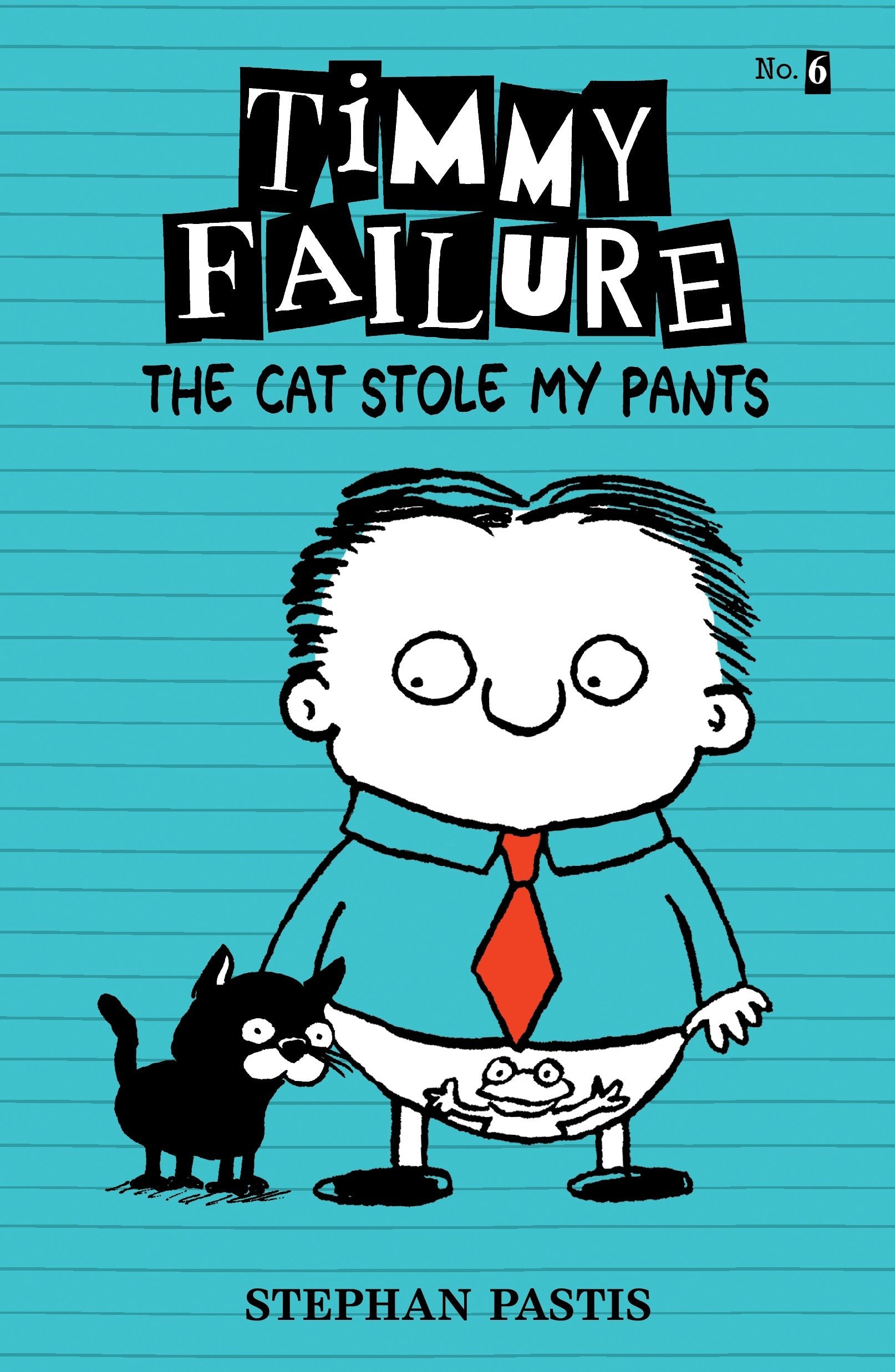 Timmy Failure: The Cat Stole My Pants (Timmy Failure) (Book:6)