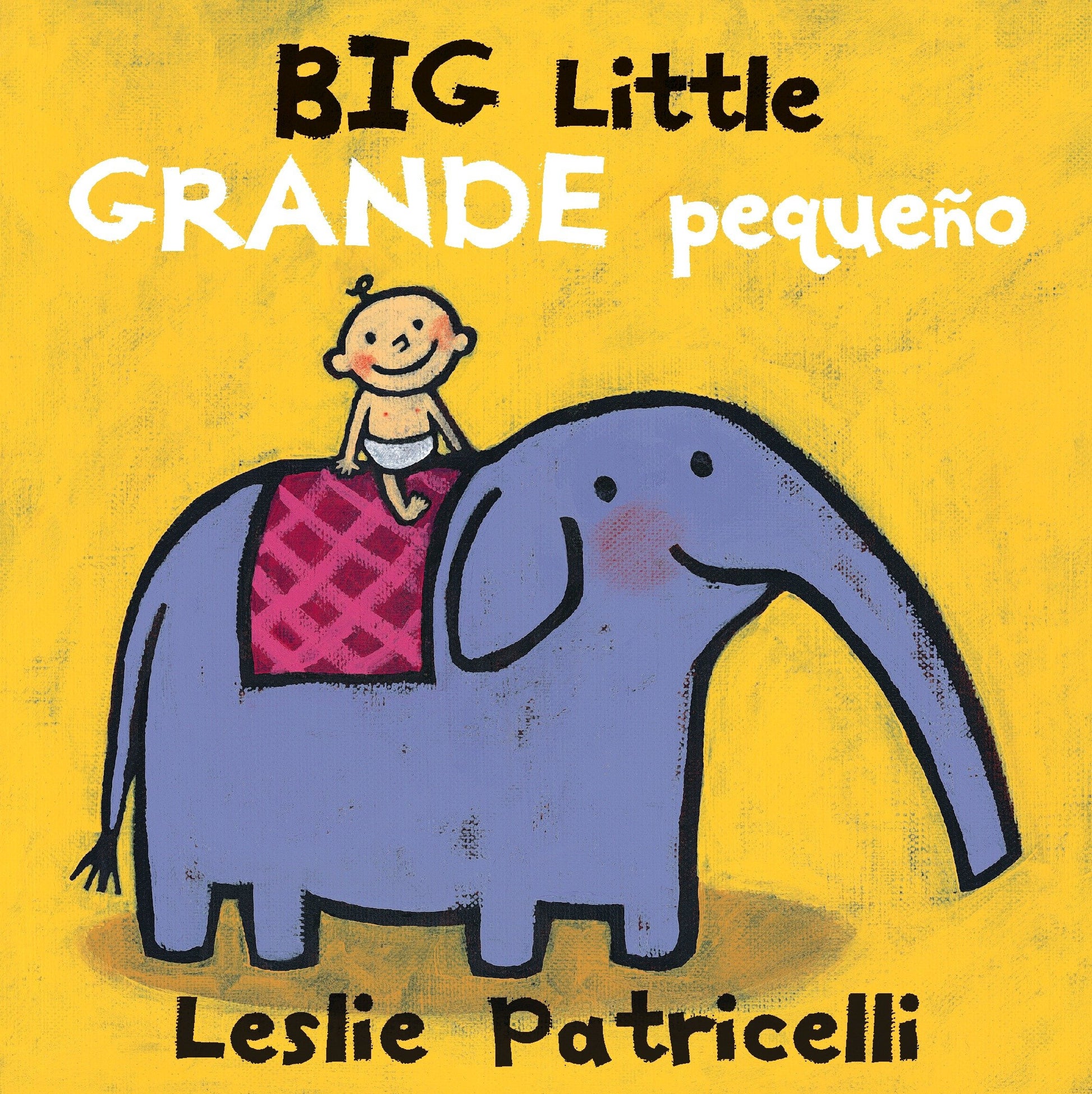 Big Little / Grande peque�o, Big Little / Grande peque�o - (A Playful Bilingual Spanish-English Concept Book of Opposites for Babies and Toddlers) (Leslie Patricelli Board Books)