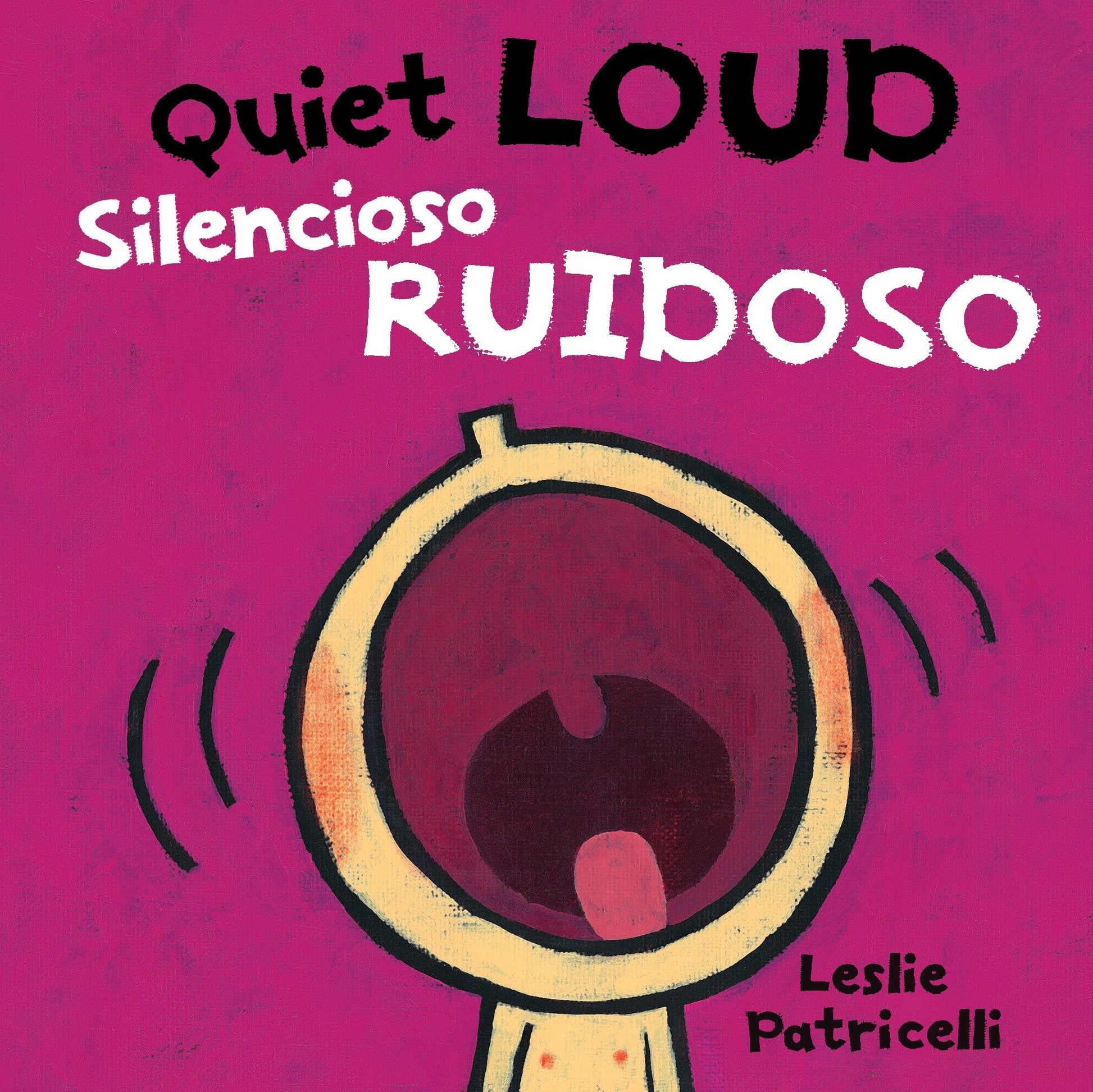 Quiet Loud / Silencioso ruidoso, Quiet Loud / Silencioso Ruidoso - (A Playful Bilingual Spanish-English Sounds Concept Book of Opposites for Babies and Toddlers) (Leslie Patricelli Board Books)