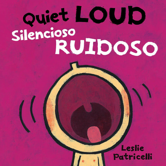 Quiet Loud / Silencioso ruidoso, Quiet Loud / Silencioso Ruidoso - (A Playful Bilingual Spanish-English Sounds Concept Book of Opposites for Babies and Toddlers) (Leslie Patricelli Board Books)