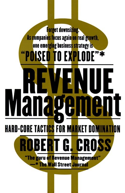 Revenue Management - Hard-Core Tactics for Market Domination