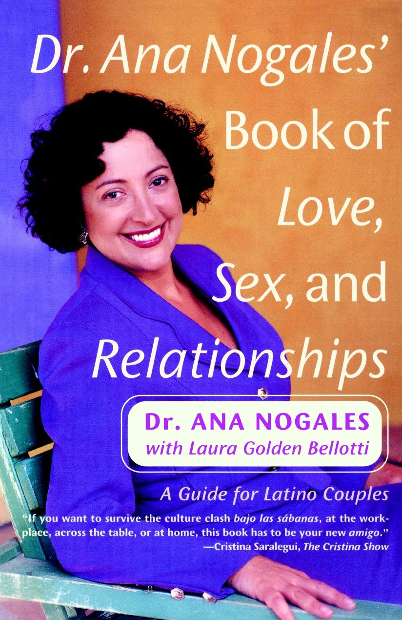 Dr. Ana Nogales' Book of Love, Sex, and Relationships - A Guide for Latino Couples