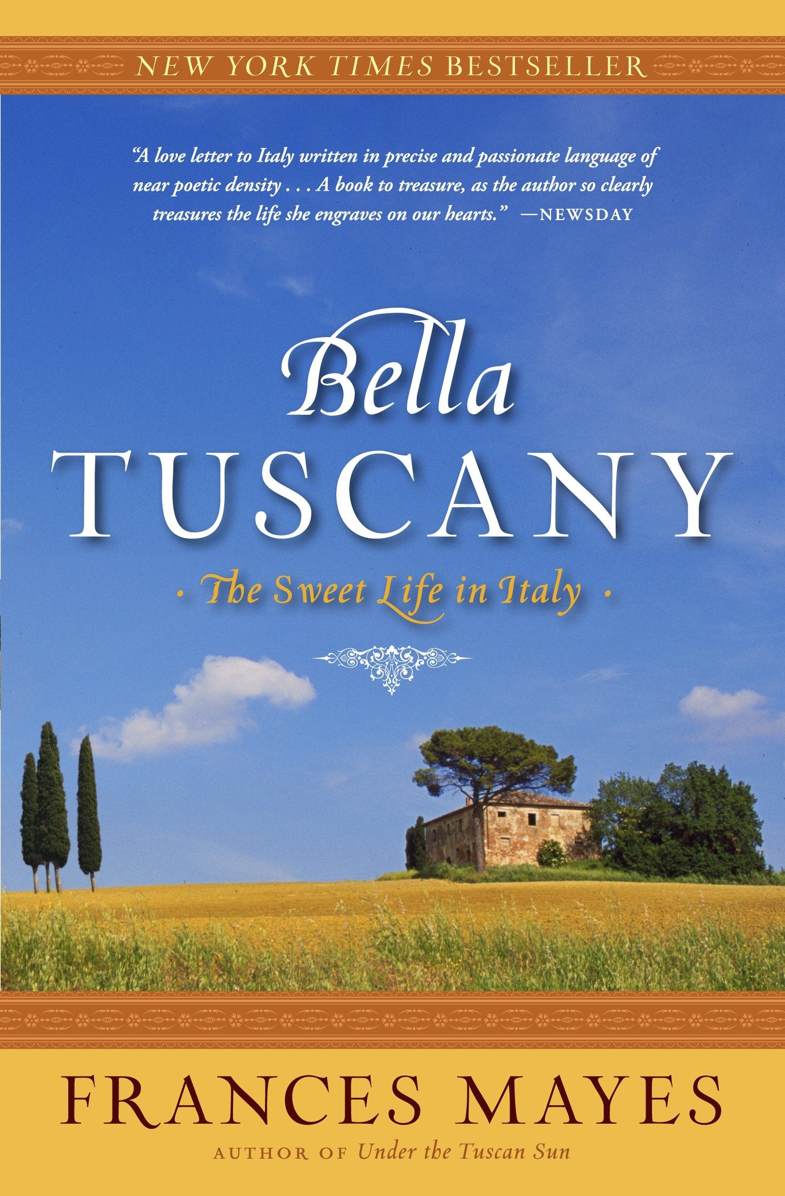 Bella Tuscany - The Sweet Life in Italy
