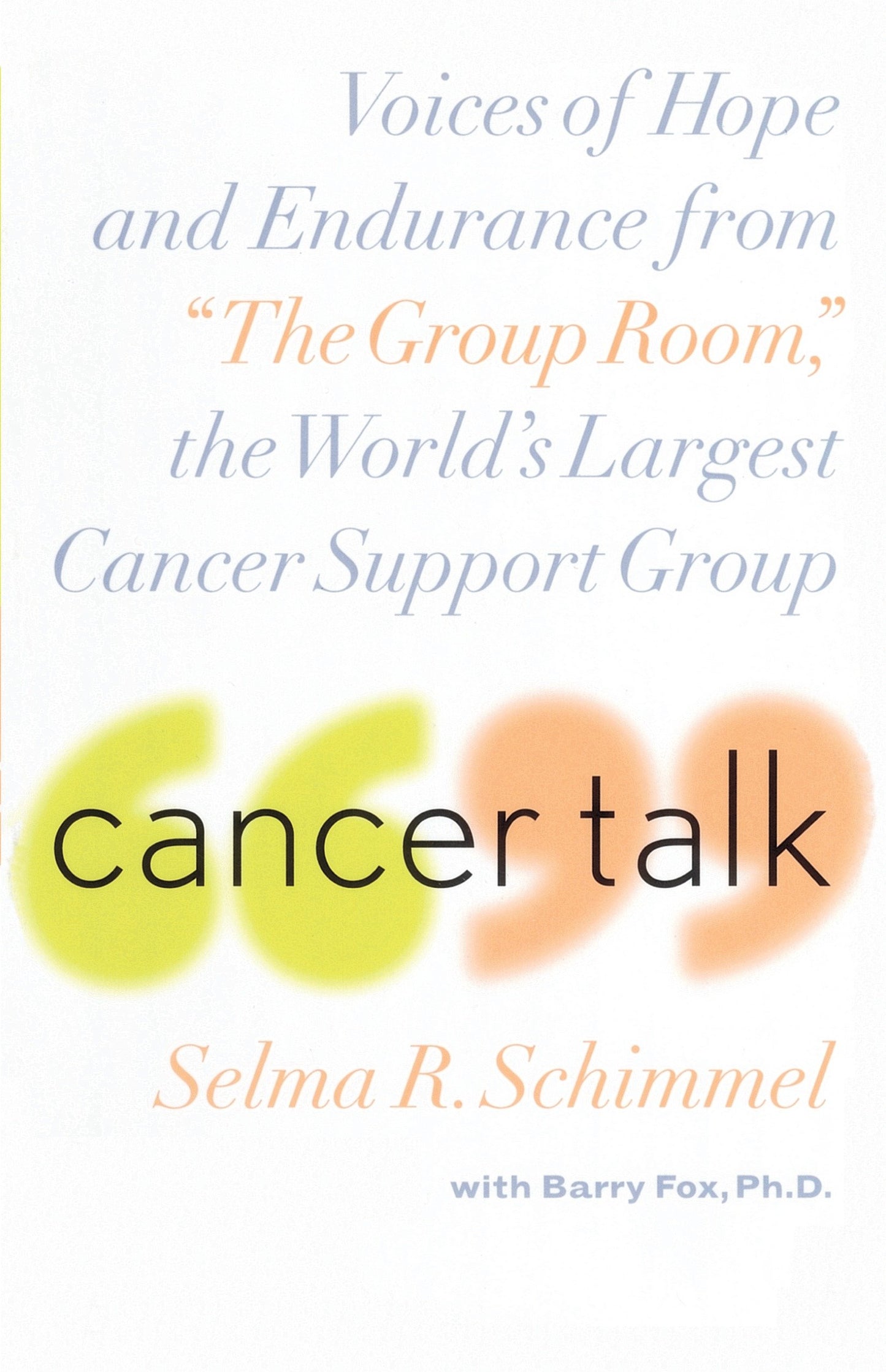 Cancer Talk - Voices of Hope and Endurance from "The Group Room," the World's Largest Cancer Support Group