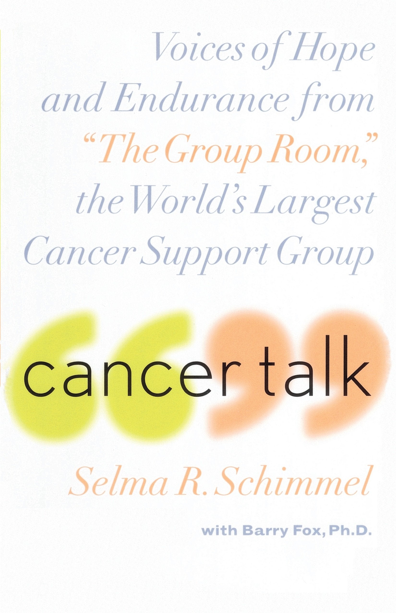 Cancer Talk - Voices of Hope and Endurance from "The Group Room," the World's Largest Cancer Support Group