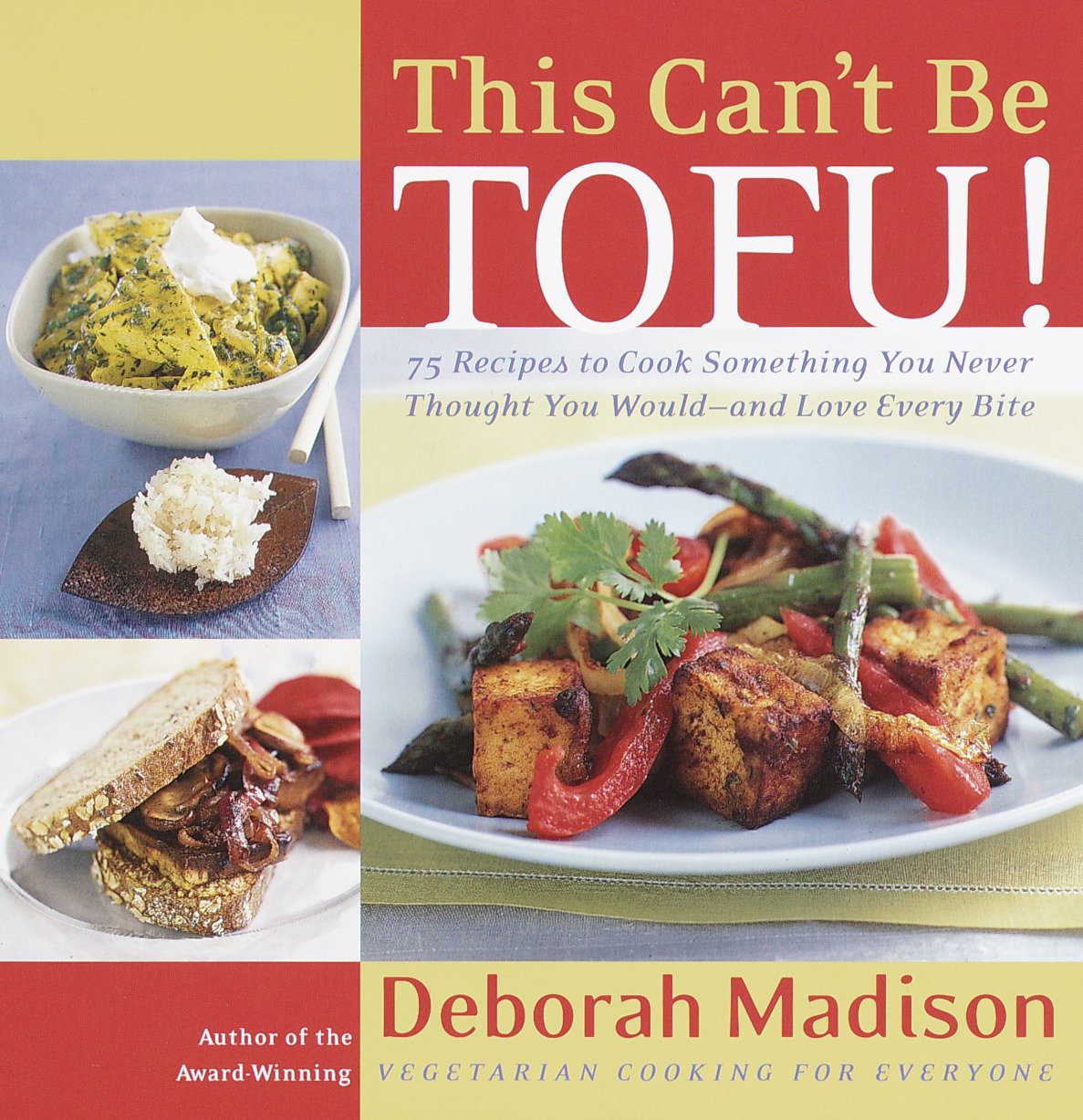 This Can't Be Tofu! - 75 Recipes to Cook Something You Never Thought You Would--and Love Every Bite [ACookbook]