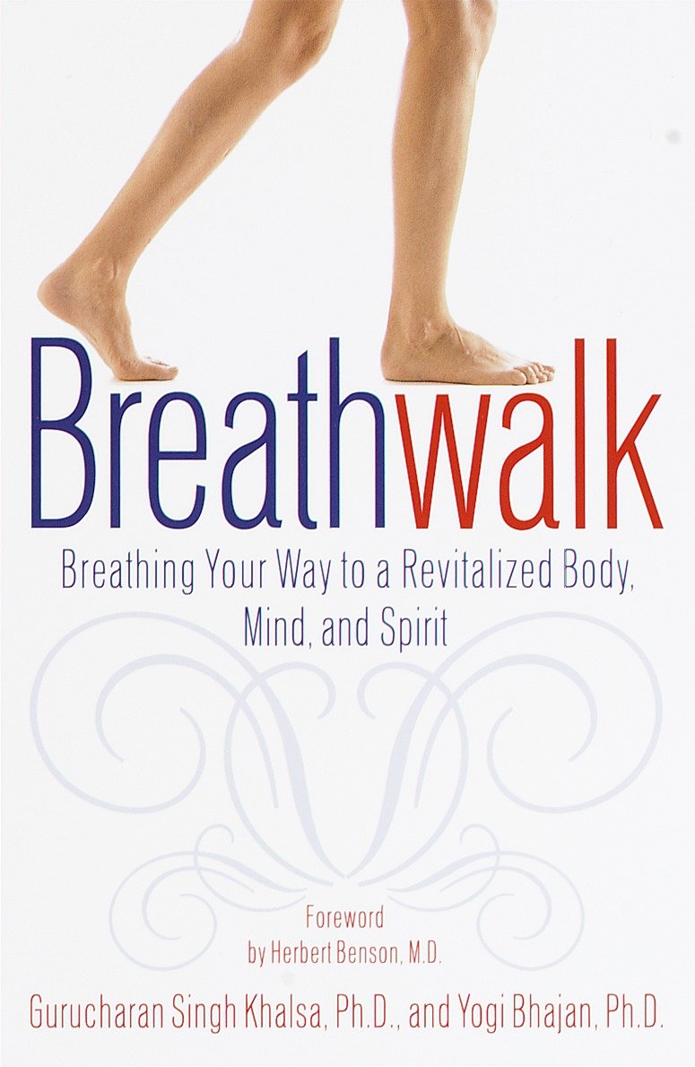 Breathwalk - Breathing Your Way to a Revitalized Body, Mind and Spirit
