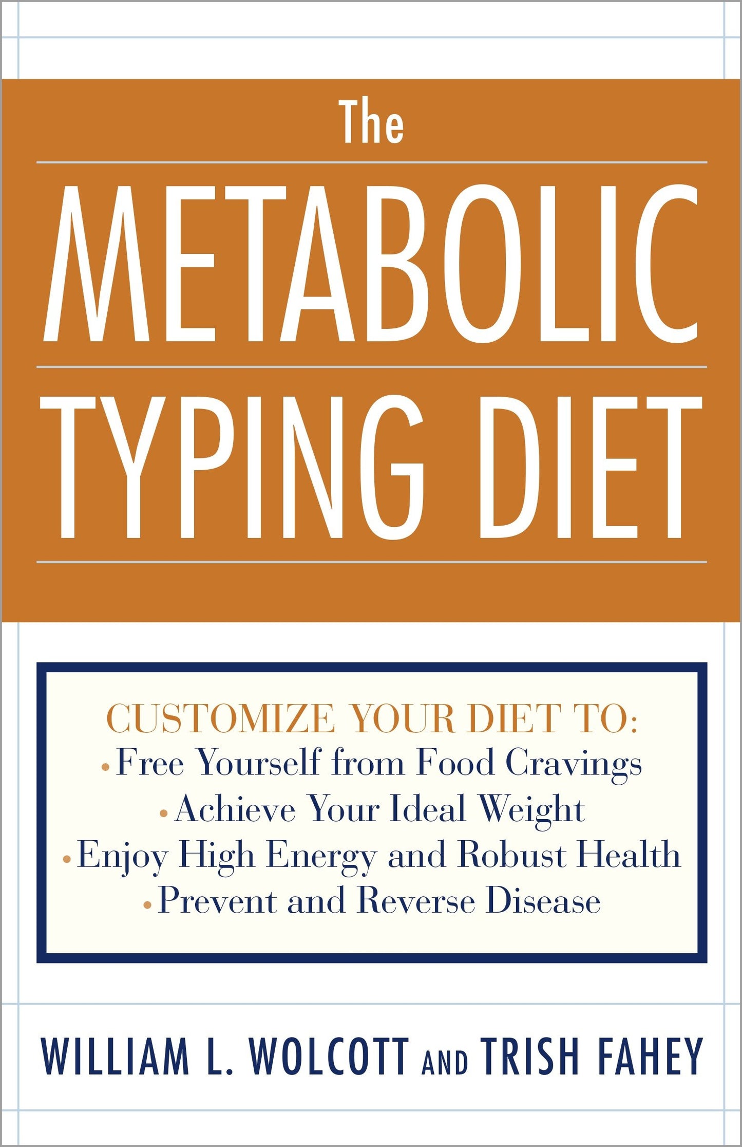The Metabolic Typing Diet - Customize Your Diet To:  Free Yourself from Food Cravings: Achieve Your Ideal Weight; Enjoy High Energy and Robust Health; Prevent and Reverse Disease
