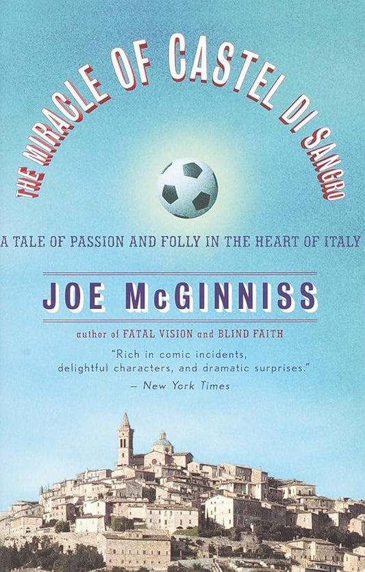 The Miracle of Castel di Sangro: A Tale of Passion and Folly in the Heart of Italy by Joe McGinniss